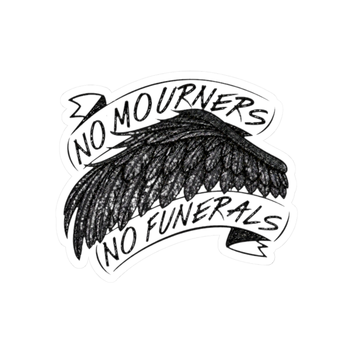 SIX OF CROWS | No Mourners, No Funeral Sticker | Leigh Bardugo - alternate angle 3, merchandise
