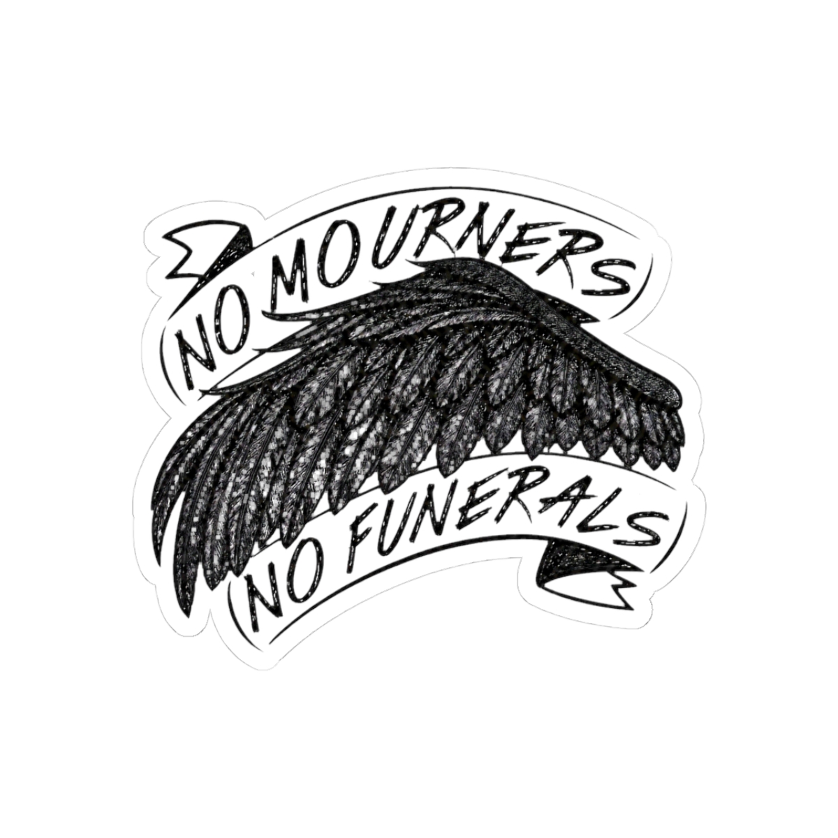 SIX OF CROWS | No Mourners, No Funeral Sticker | Leigh Bardugo